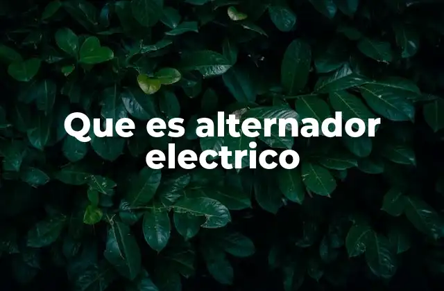 El papel del alternador en el sistema eléctrico del automóvil