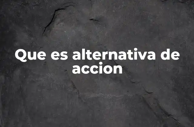 Que es Alternativa de Accion
