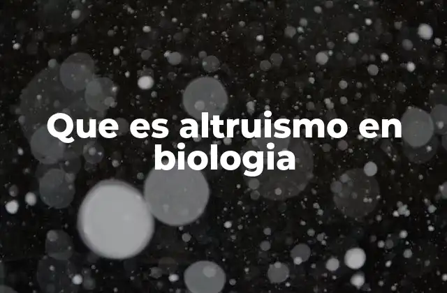 Que es Altruismo en Biologia