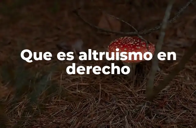 Que es Altruismo en Derecho