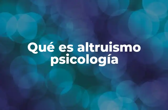 El altruismo como expresión de bienestar emocional