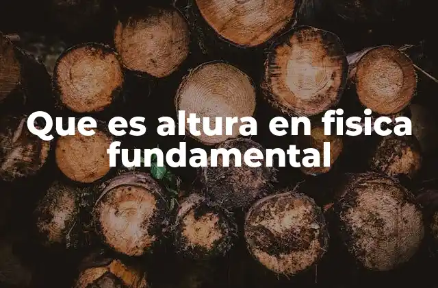 Que es Altura en Fisica Fundamental