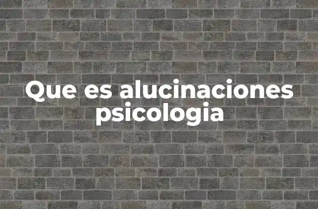 El impacto de las alucinaciones en la vida diaria y la salud mental