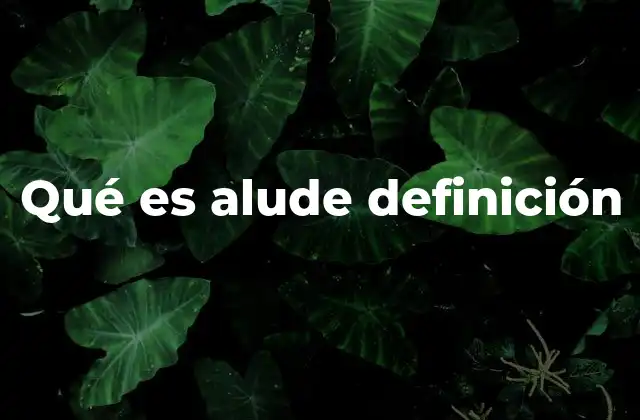 Qué es Alude Definición