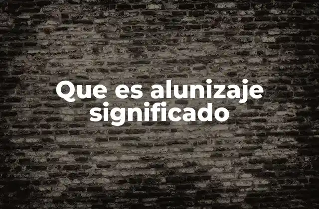 Que es Alunizaje Significado