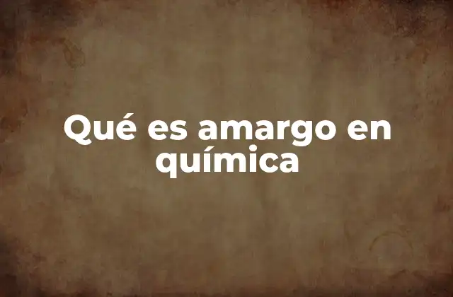 Qué es Amargo en Química