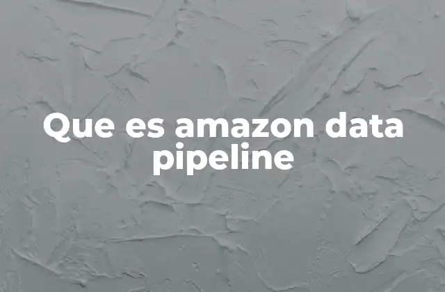 Que es Amazon Data Pipeline
