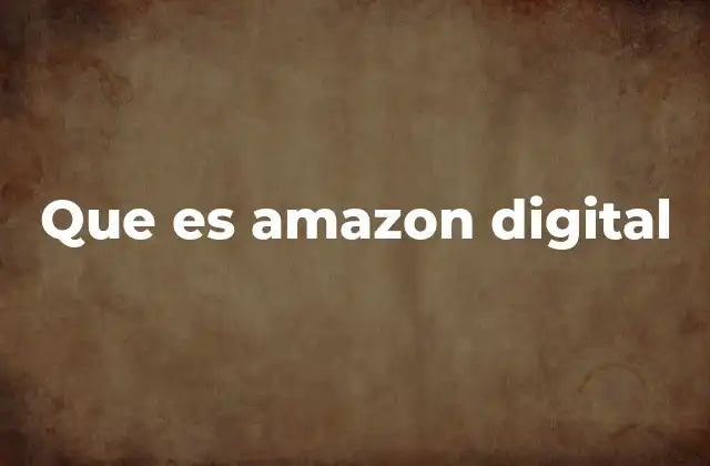 Que es Amazon Digital