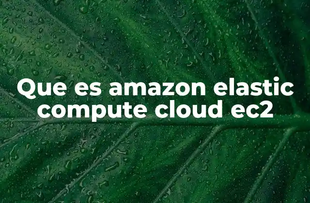 Que es Amazon Elastic Compute Cloud Ec2