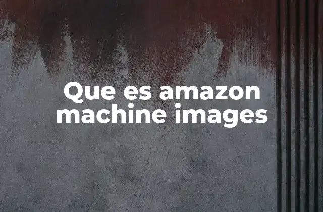 Que es Amazon Machine Images