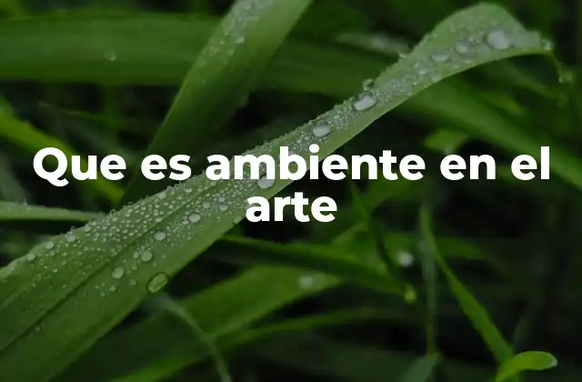 Que es Ambiente en el Arte