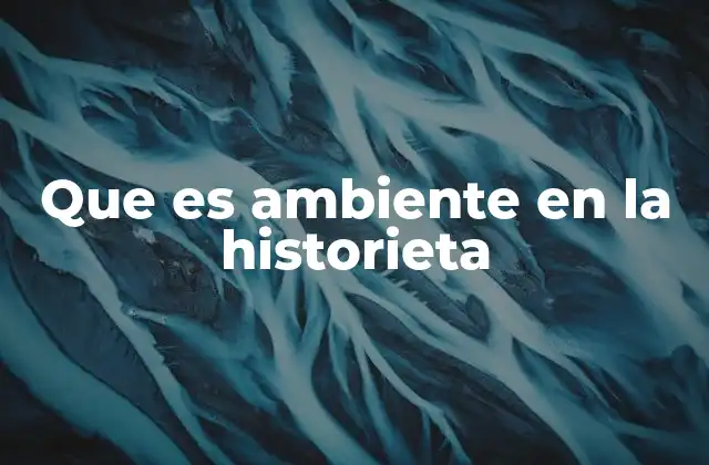 Que es Ambiente en la Historieta