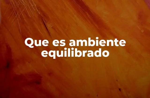 Que es Ambiente Equilibrado 2 La importancia del equilibrio en los espacios vitales