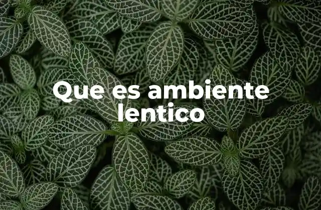 Que es Ambiente Lentico