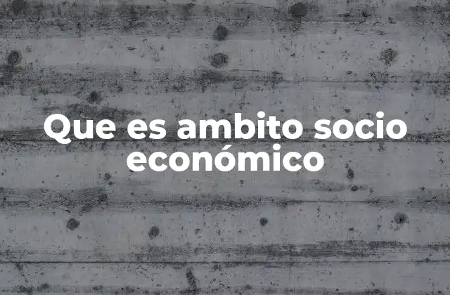 Factores que definen el entorno socioeconómico