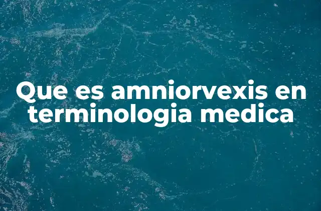 El amniorrhexis y su relación con el parto