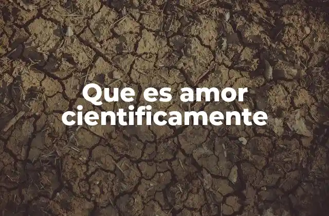 Que es Amor Cientificamente