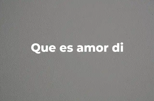 Que es Amor Di