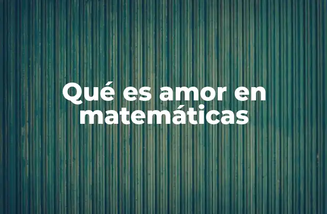 Qué es Amor en Matemáticas