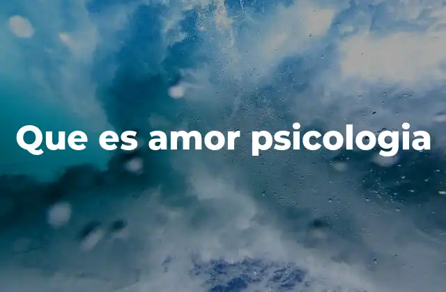 Que es Amor Psicologia