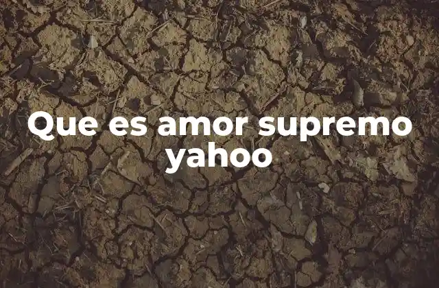 Que es Amor Supremo Yahoo
