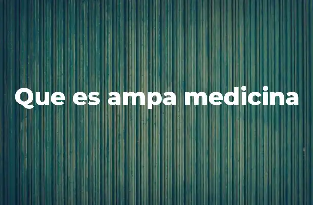 Que es Ampa Medicina