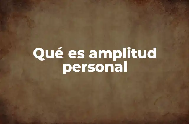 Qué es Amplitud Personal