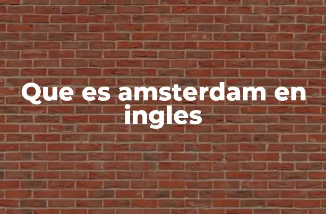Que es Amsterdam en Ingles 2 El nombre de Amsterdam y su historia lingüística