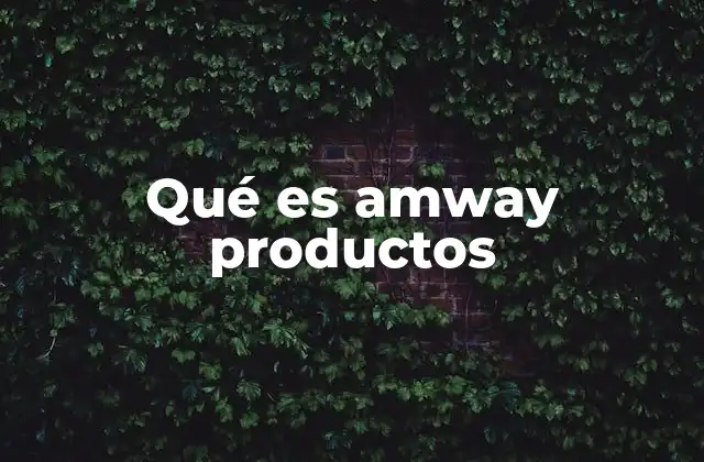 Qué es Amway Productos