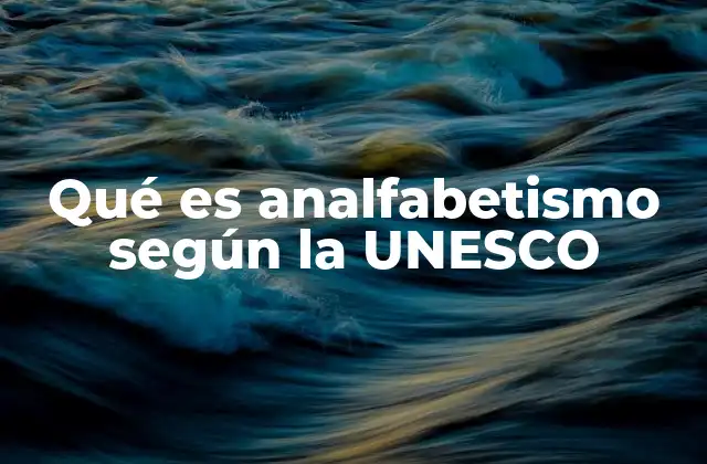 El analfabetismo como un problema de desarrollo humano
