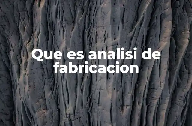 Que es Analisi de Fabricacion