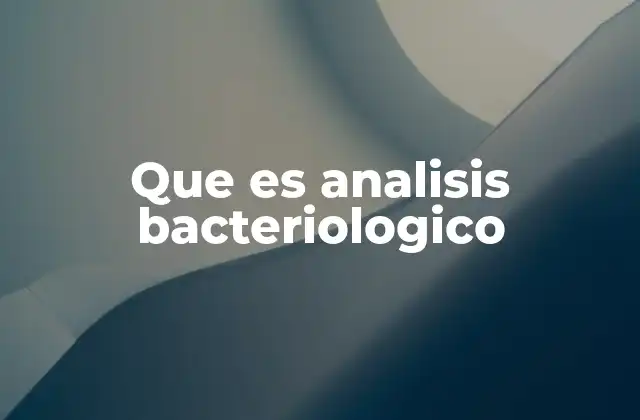 Que es Analisis Bacteriologico