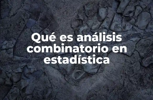Qué es Análisis Combinatorio en Estadística