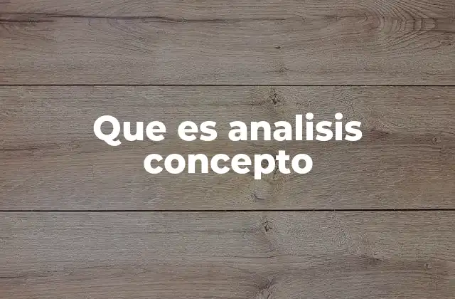 La importancia de clarificar los conceptos en el análisis conceptual