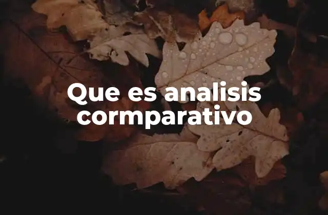 Que es Analisis Cormparativo