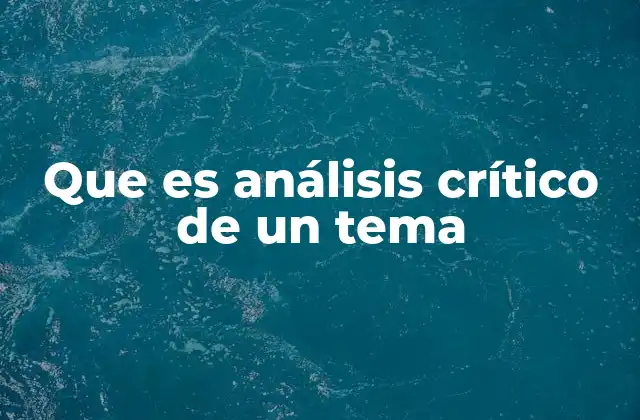 Que es Análisis Crítico de un Tema