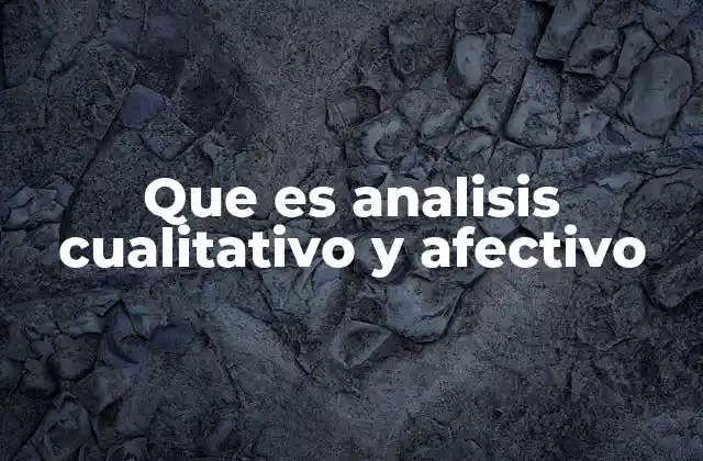 Que es Analisis Cualitativo y Afectivo