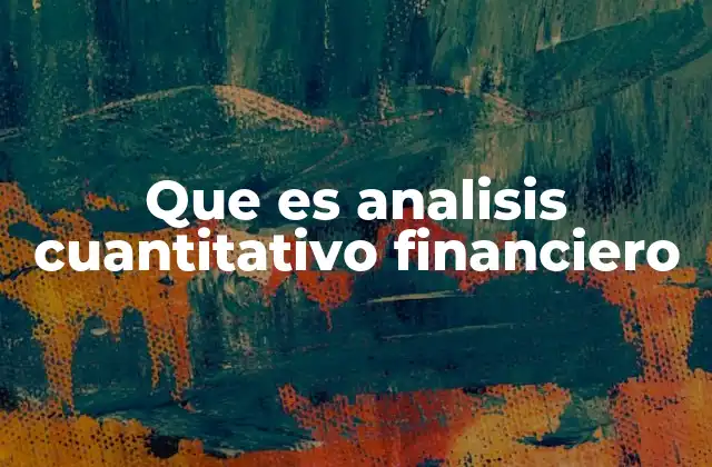 Que es Analisis Cuantitativo Financiero