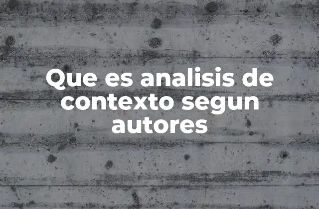 Que es Analisis de Contexto Segun Autores