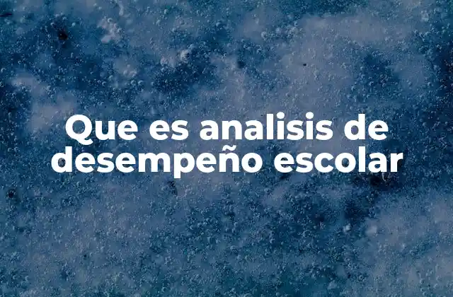 Que es Analisis de Desempeño Escolar