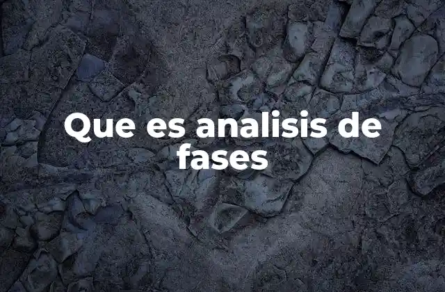 Que es Analisis de Fases