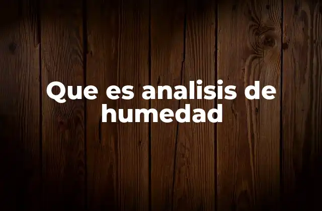 La relevancia del análisis de humedad en diferentes sectores