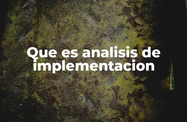 Que es Analisis de Implementacion