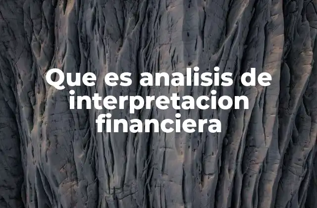 Que es Analisis de Interpretacion Financiera