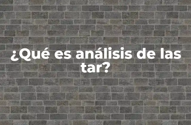 ¿qué es Análisis de las Tar?