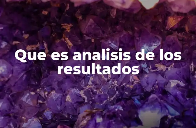 Que es Analisis de los Resultados