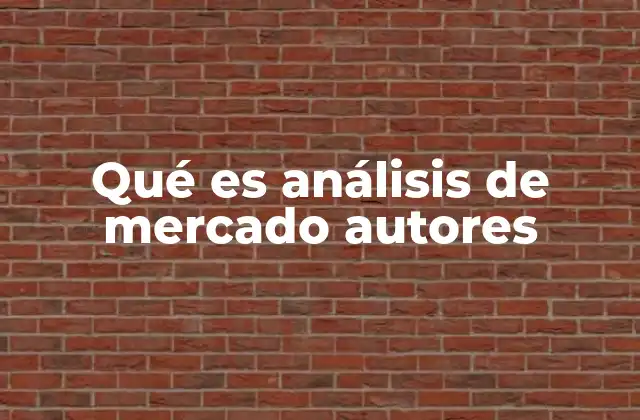 Qué es Análisis de Mercado Autores