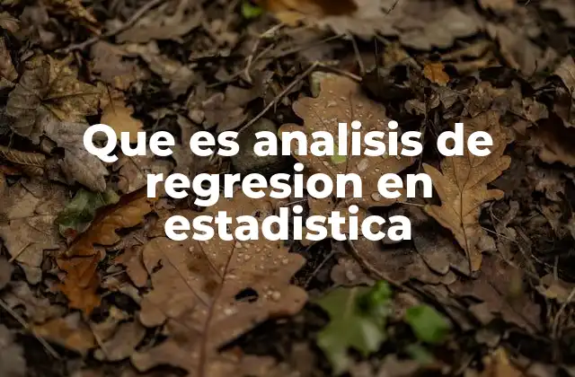 Que es Analisis de Regresion en Estadistica