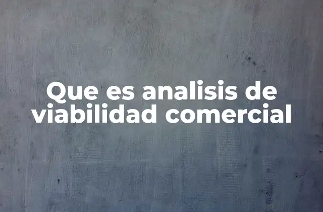 Que es Analisis de Viabilidad Comercial