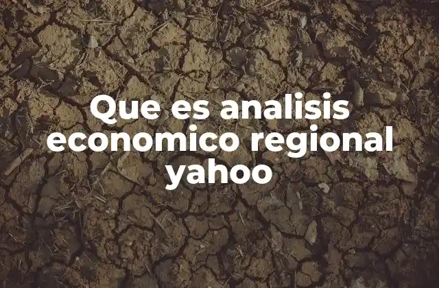 Que es Analisis Economico Regional Yahoo